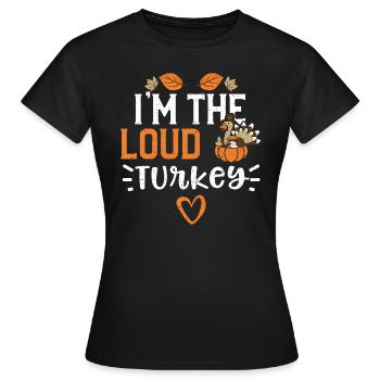 Je suis la dinde bruyante - Thanksgiving - T-shirt Femme - noir - Devant - AI Model Female 172 dark (172cm)
