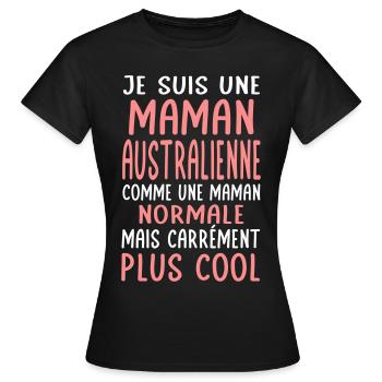 Maman Australienne comme maman normale plus cool - T-shirt Femme - noir - Devant - AI Model Female 172 dark (172cm)