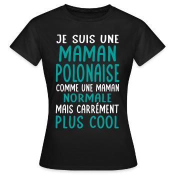 Maman Polonaise comme maman normale plus cool - T-shirt Femme - noir - Devant - AI Model Female 172 dark (172cm)
