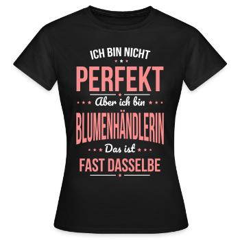 Je ne suis pas parfaite, mais je suis fleuriste - T-shirt Femme - noir - Devant - AI Model Female 172 dark (172cm)