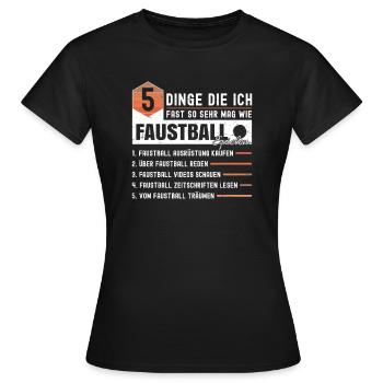 5 Dinge Die Ich Fast So Sehr Mag Wie Faustball - Frauen T-Shirt - Schwarz - Vorne - AI Model Female 172 dark (172cm)