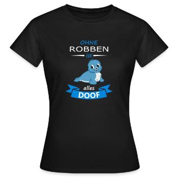 Ohne Robben ist alles doof - Frauen T-Shirt - Schwarz - Vorne - AI Model Female 172 dark (172cm)