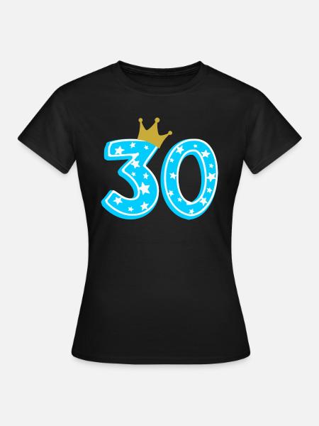 30 Krone 30. Geburtstag 30 Jahre - Frauen T-Shirt - Schwarz