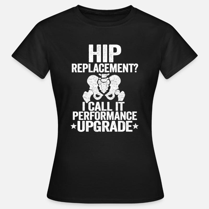 Hip Replacement Upgrade Funny Recovery Surgery - Women's T-Shirt - black