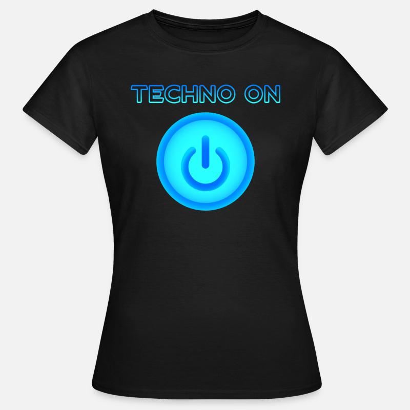 Techno on | Le pouvoir de la techno - T-shirt Femme - noir