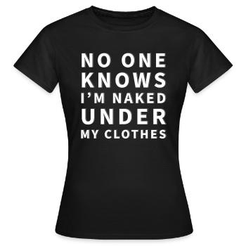 Personne ne sait que je suis nu(e) sous mes habits - T-shirt Femme - noir - Devant - AI Model Female 172 dark (172cm)