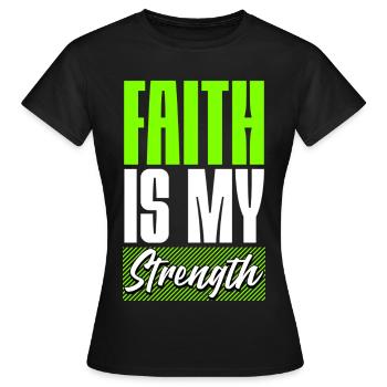 Faith is my Strength - Frauen T-Shirt - Schwarz - Vorne - AI Model Female 172 dark (172cm)