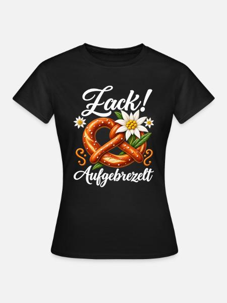 Zack Aufgebrezelt - Frauen T-Shirt - Schwarz