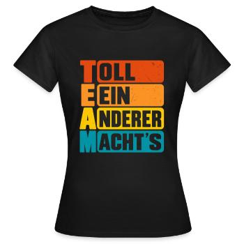 TEAM – Toll Ein Anderer Macht's Bürohumor - Frauen T-Shirt - Schwarz - Vorne - AI Model Female 172 dark (172cm)