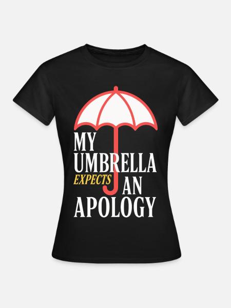 Regenschirm erwartet eine Entschuldigung - Frauen T-Shirt - Schwarz
