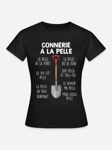 Connerie à la pelle, humour jardin - T-shirt Femme - noir