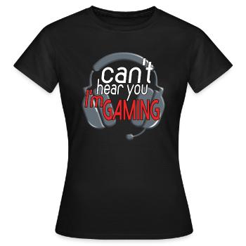 can't hear you, I'm gaming - Women's T-Shirt - black - Front - AI Model Female 172 dark (172cm)