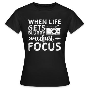 When Life Gets Blurry Adjust Focus - Photography - Women's T-Shirt - black - Front - AI Model Female 172 dark (172cm)