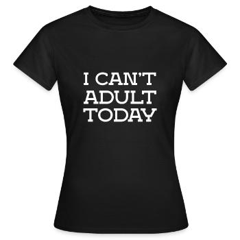 Je ne peux pas être adultes énonciations drôles - T-shirt Femme - noir - Devant - AI Model Female 172 dark (172cm)