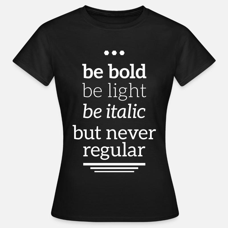 bold light italic never regular Typografie Grafik - Women's T-Shirt - black