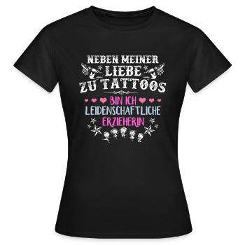 Neben meiner Liebe zu Tattoos , bin ich .. - Frauen T-Shirt - Schwarz - Vorne - AI Model Female 172 dark (172cm)
