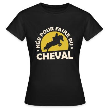 Tshirt équitation - née pour faire du Cheval - T-shirt Femme - noir - Devant - AI Model Female 172 dark (172cm)