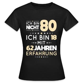80. Geburtstag - Ich bin nicht 80 ich bin 18 - Frauen T-Shirt - Schwarz - Vorne - AI Model Female 172 dark (172cm)