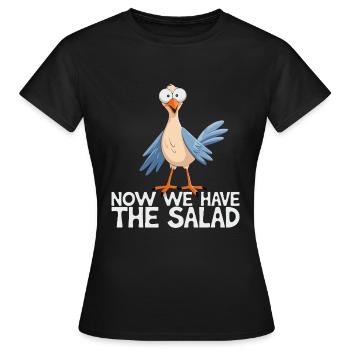Funny Now We Have The Salad - Frauen T-Shirt - Schwarz - Vorne - AI Model Female 172 dark (172cm)