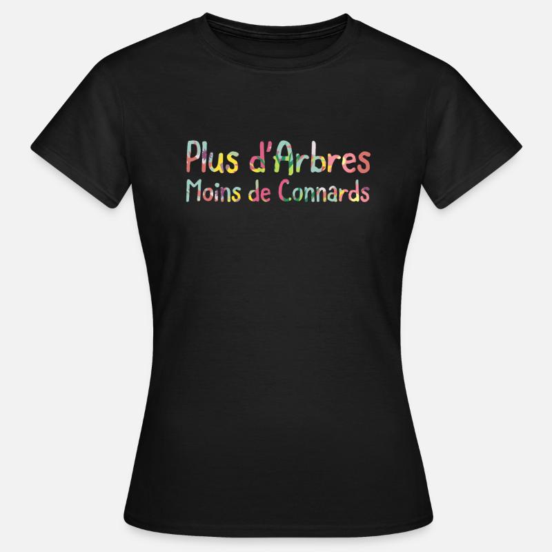 Plus d'arbres moins de connards - T-shirt Femme - noir