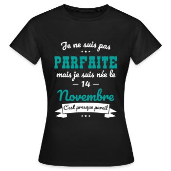 Anniversaire - Pas parfaite mais née 14 Novembre - T-shirt Femme - noir - Devant - AI Model Female 172 dark (172cm)