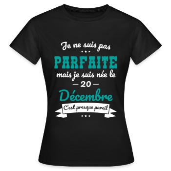Anniversaire - Pas parfaite mais née 20 Décembre - T-shirt Femme - noir - Devant - AI Model Female 172 dark (172cm)