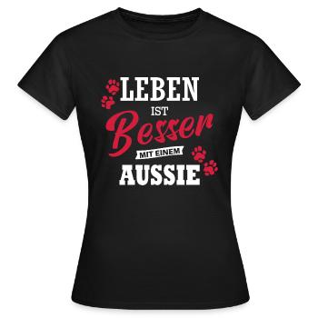 Leben Ist Besser Mit Einem Aussie Frauchen Gassi - Frauen T-Shirt - Schwarz - Vorne - AI Model Female 172 dark (172cm)