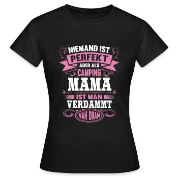Camping Mama Niemand ist Perfekt Camper Mutter - Frauen T-Shirt - Schwarz - Vorne - AI Model Female 172 dark (172cm)