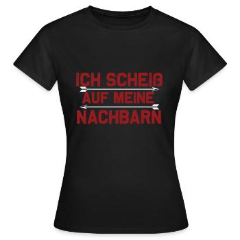 Ich Scheiß auf meine Nachbarn,assoziale Nachbarn - Frauen T-Shirt - Schwarz - Vorne - AI Model Female 172 dark (172cm)