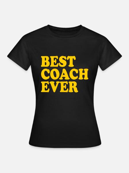 Best coach ever - Frauen T-Shirt - Schwarz