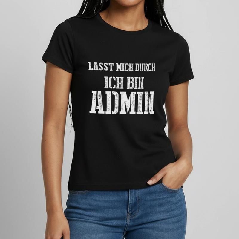 Lasst mich durch ich bin Admin Frauen T-Shirt