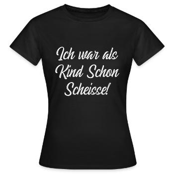 Ich war als Kind Schon Scheisse - Frauen T-Shirt - Schwarz - Vorne - AI Model Female 172 dark (172cm)
