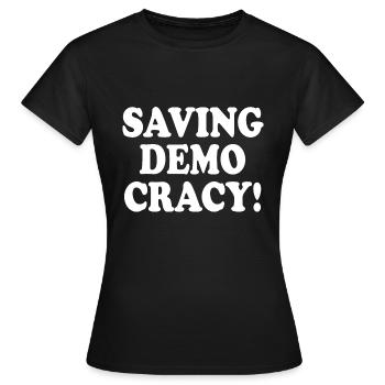 Saving democracy - Women's T-Shirt - black - Front - AI Model Female 172 dark (172cm)
