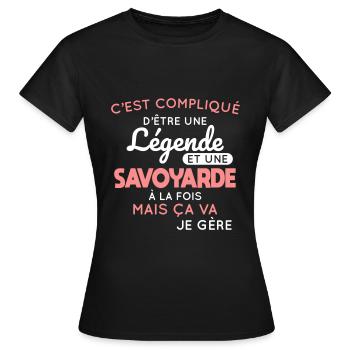 Compliqué d'être une légende et une Savoyarde - T-shirt Femme - noir - Devant - AI Model Female 172 dark (172cm)