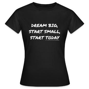 Motivation Reminder for your goal goals TODAY - Women's T-Shirt - black - Front - AI Model Female 172 dark (172cm)