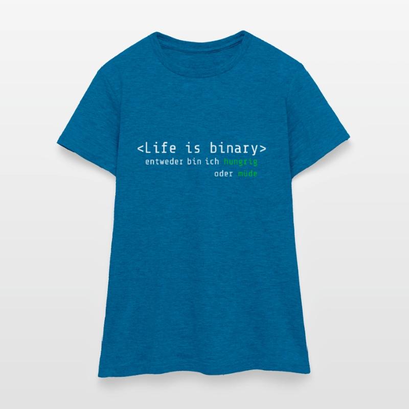 Life is Binary: Hungrig oder müde Frauen T-Shirt