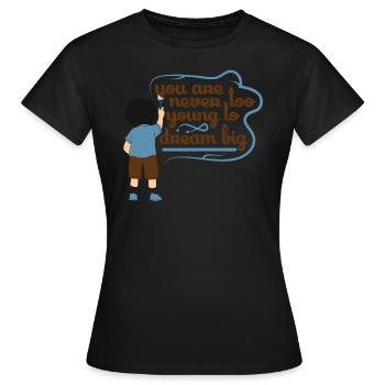 you are never too young to dream big - Frauen T-Shirt - Schwarz - Vorne - AI Model Female 172 dark (172cm)