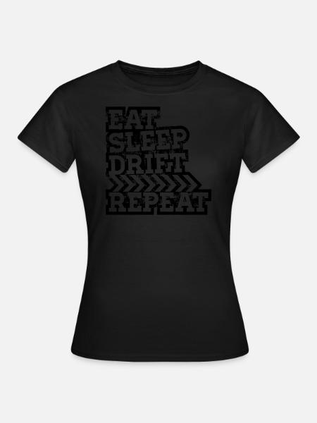 Eat Sleep Drift Repeat - Frauen T-Shirt - Schwarz