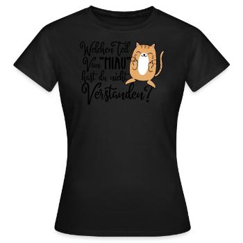 What part of meow didn't you understand Cat - Women's T-Shirt - black - Front - AI Model Female 172 dark (172cm)
