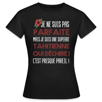 Pas parfaite mais tahitienne | cadeau femme Tahiti - T-shirt Femme - noir - Devant - AI Model Female 172 dark (172cm)