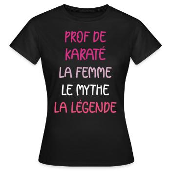 La femme le mythe la légende prof de karaté - T-shirt Femme - noir - Devant - AI Model Female 172 dark (172cm)