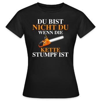 Du bist nicht du wenn die Kette stumpf ist | Wald - Frauen T-Shirt - Schwarz - Vorne - AI Model Female 172 dark (172cm)