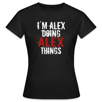 Im Alex doing Alex things - Frauen T-Shirt - Schwarz - Vorne - AI Model Female 172 dark (172cm)