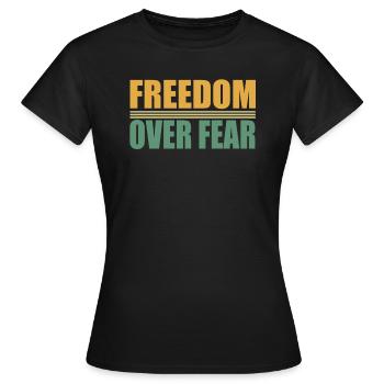 Freedom over Fear - Women's T-Shirt - black - Front - AI Model Female 172 dark (172cm)
