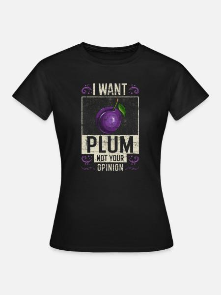 Pflaume Spruch lustig - Frauen T-Shirt - Schwarz