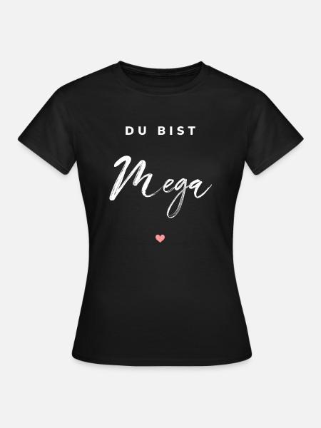 Du bist Mega - Frauen T-Shirt - Schwarz