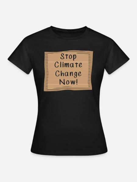 Stop Climate Change Now - Women's T-Shirt - black