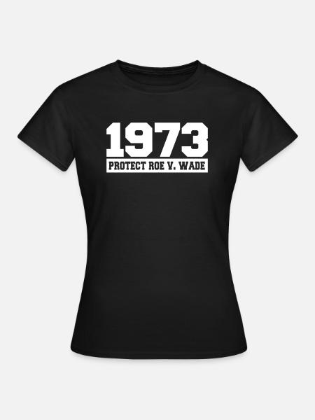 Roe v Wade 1973 - Frauen T-Shirt - Schwarz