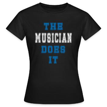 The Musician does it Musician Gift - Women's T-Shirt - black - Front - AI Model Female 172 dark (172cm)