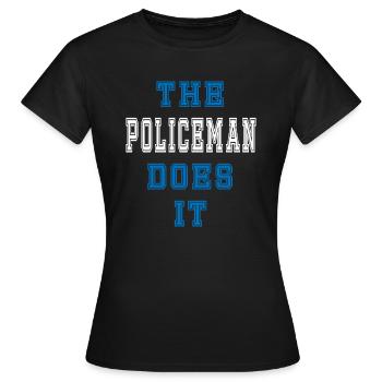 The Policeman does it Policeman Gift - Women's T-Shirt - black - Front - AI Model Female 172 dark (172cm)